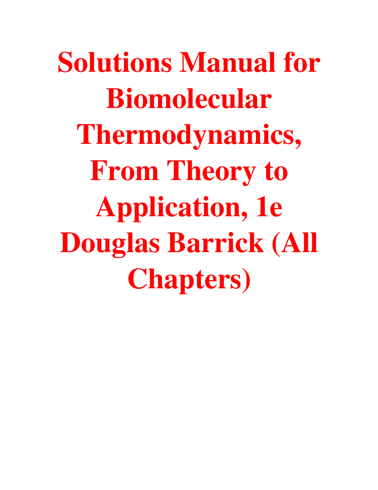 Preview of Biomolecular Thermodynamics, From Theory to Application 1e  Douglas Barrick (Solutions Man